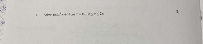 36 7. Solve 6sin x +11cos x =10, OSX S2 lo