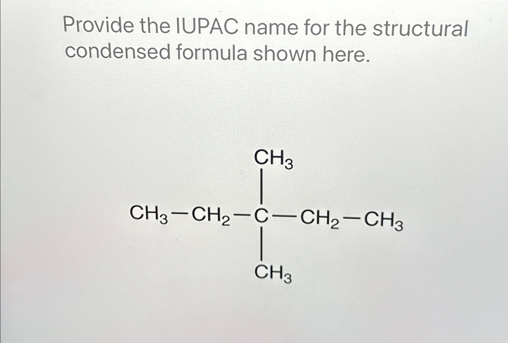 Solved Provide the IUPAC name for the structural condensed | Chegg.com