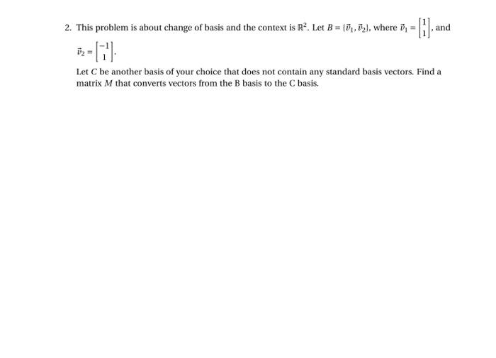 Solved 2. This problem is about change of basis and the | Chegg.com