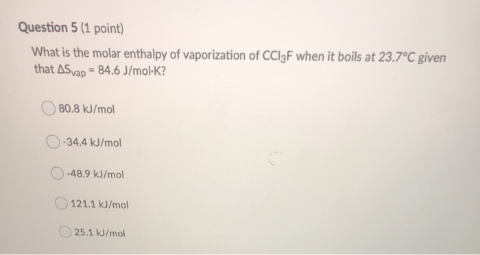 Solved Question 5 (1 point) What is the molar enthalpy of | Chegg.com
