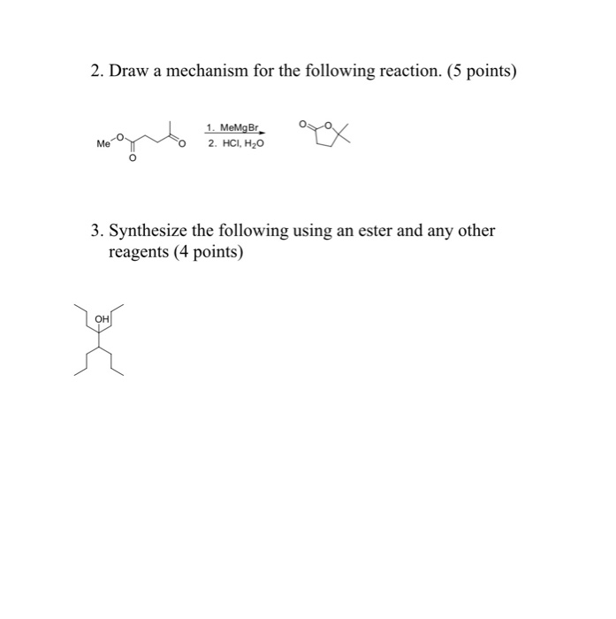 2. Draw a mechanism for the following reaction. (5 points) 1. MeMgBr 2. HCI, H20 Me 3. Synthesize the following using an este