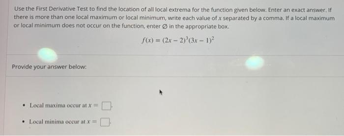 Solved Use the First Derivative Test to find the location of | Chegg.com