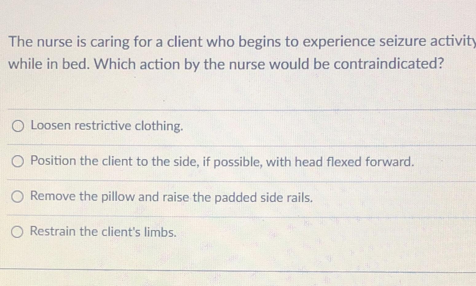 Solved The nurse is caring for a client who begins to | Chegg.com