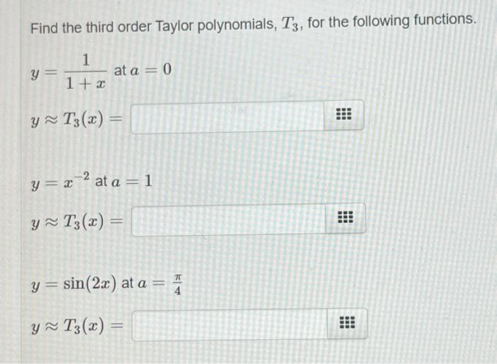 Solved Find the third order Taylor polynomials, T3, for the