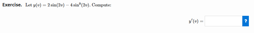 \( y(v)=2 \sin (2 v)-4 \sin ^{9}(2 v) \). Compute: \[ y^{\prime}(v)= \]