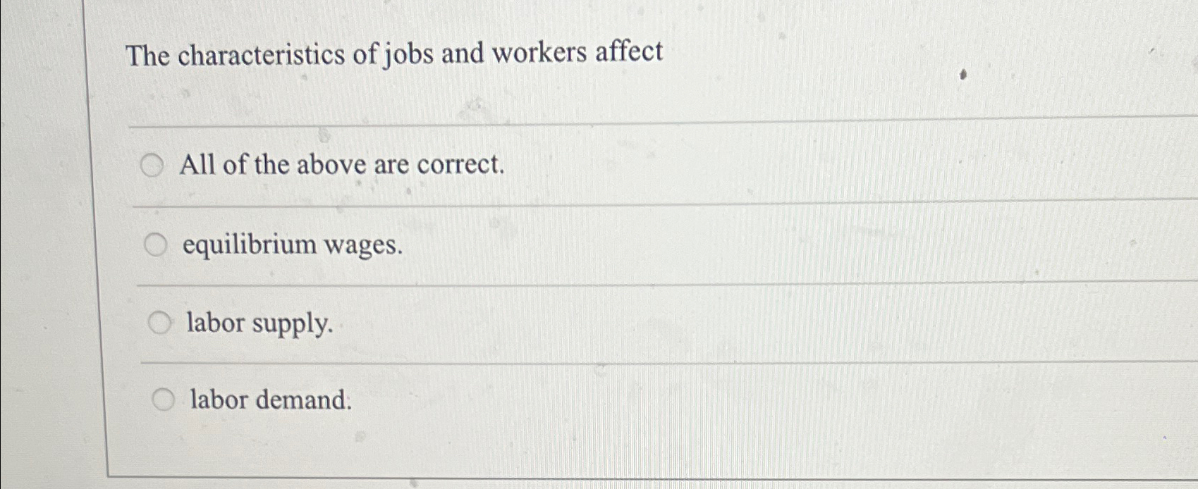 Solved The characteristics of jobs and workers affectq,All