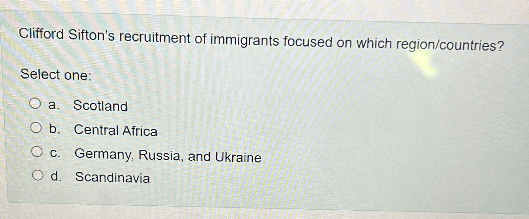 Solved Clifford Sifton&rsquo;s recruitment of immigrants focused | Chegg.com