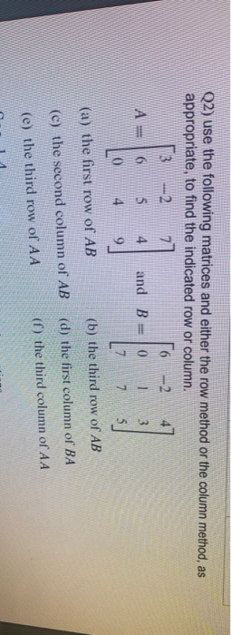 Solved Q2) use the following matrices and either the row | Chegg.com