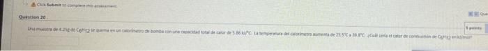 & Submit to complare Una muestra de 425g de 20 Question 20 p ietro de bonba con una capacidad total de calor de 3.86 PC La te