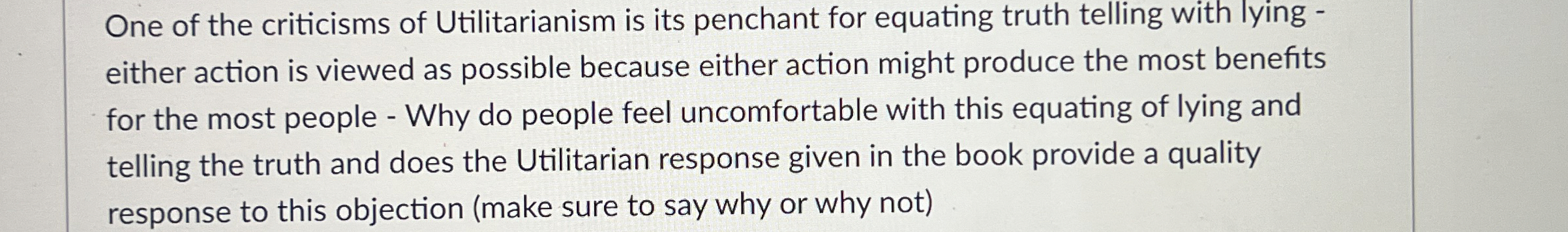 Solved One of the criticisms of Utilitarianism is its | Chegg.com