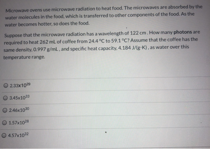 Solved Microwave Ovens Use Microwave Radiation To Heat Food Chegg Com