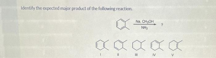 Solved Identify the expected major product of the following | Chegg.com