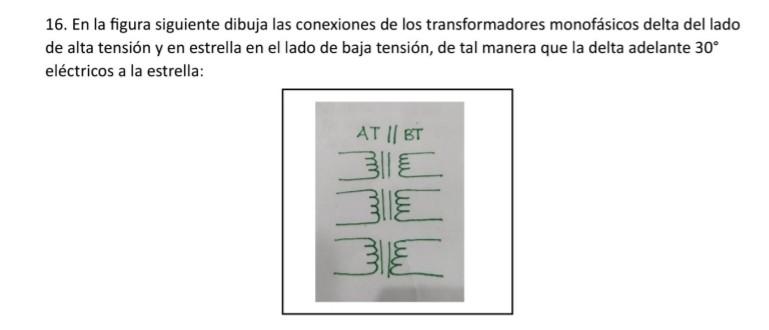 16. En la figura siguiente dibuja las conexiones de los transformadores monofásicos delta del lado de alta tensión y en estre