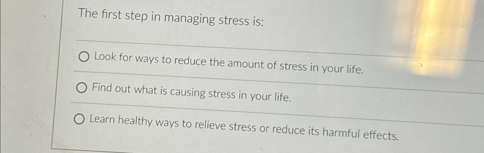 Solved The first step in managing stress is:Look for ways to | Chegg.com