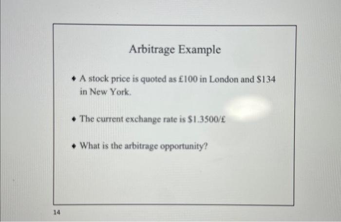 Solved Arbitrage Example - A stock price is quoted as £100 | Chegg.com