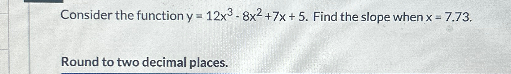 Solved Consider The Function Y=12x3-8x2+7x+5. ﻿Find The | Chegg.com