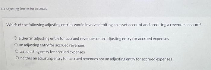 Solved 4.3 Adjusting Entries For Accruals Which Of The | Chegg.com