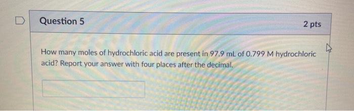 Solved Question 5 2 pts How many moles of hydrochloric acid | Chegg.com