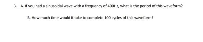 Solved 3. A. If you had a sinusoidal wave with a frequency | Chegg.com