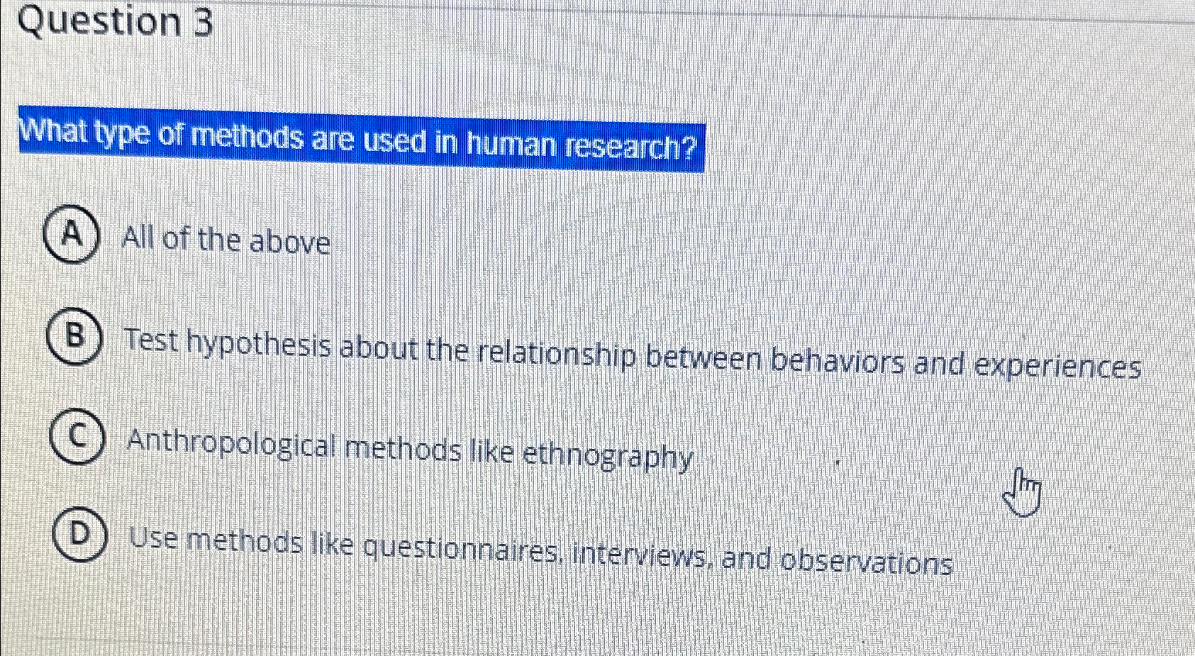 Solved Question 3What type of methods are used in human | Chegg.com