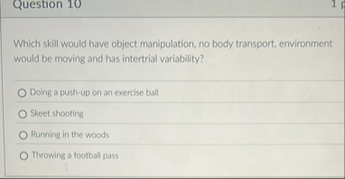 Solved Question 10Which skill would have object | Chegg.com