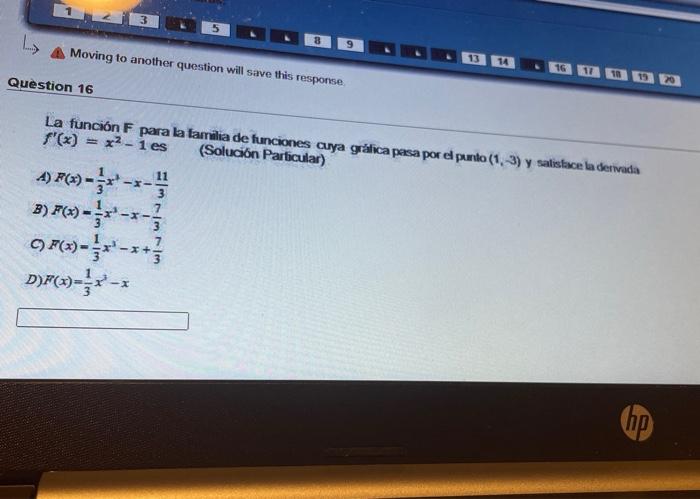 3 L Moving to another question will save this response 13 14 16 1 2 Question 16 La función F para la familia de funciones cuy