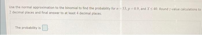 Solved Use the normal approximation to the binomial to find | Chegg.com