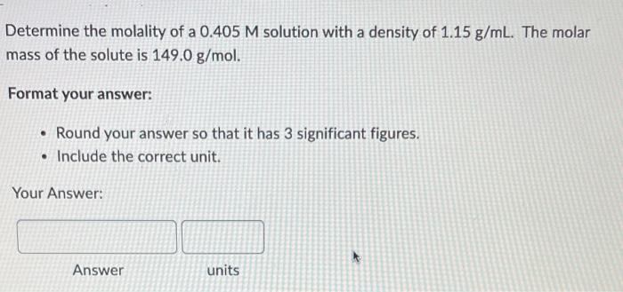 Solved Determine the molality of a 0.405M solution with a | Chegg.com