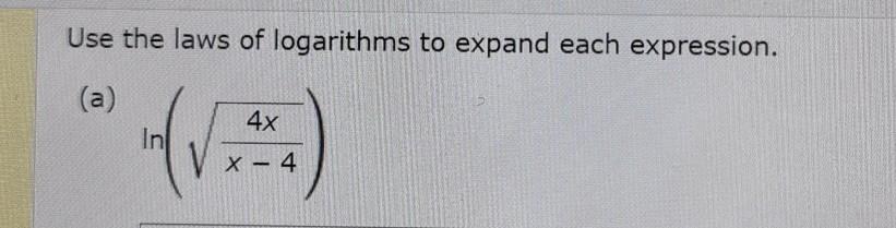 Solved Use The Laws Of Logarithms To Expand Each Expression. | Chegg.com