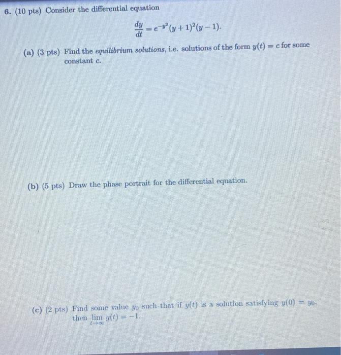 Solved 6. (10 pts) Consider the differential equation dy != | Chegg.com