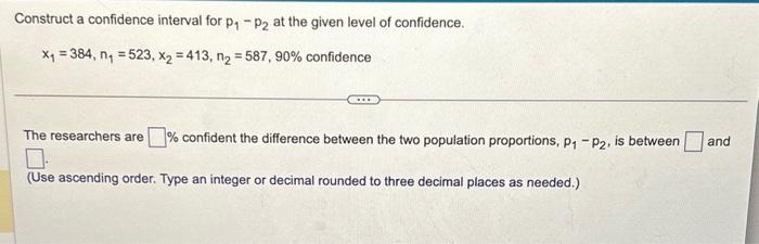 Solved Construct a confidence interval for p1−p2 at the | Chegg.com
