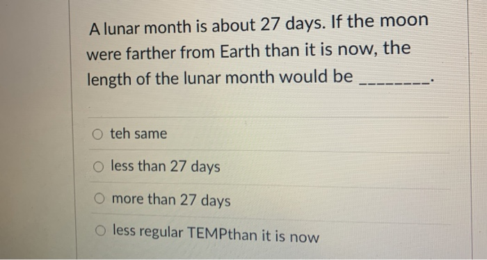 Solved A lunar month is about 27 days. If the moon were | Chegg.com