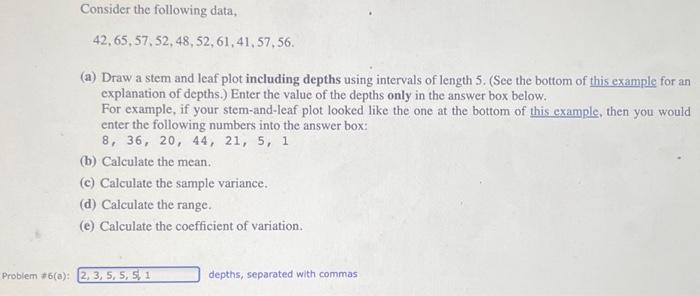 \[
42,65,57,52,48,52,61,41,57,56
\]
(a) Draw a stem and leaf plot including depths using intervals of length 5 . (See the bot