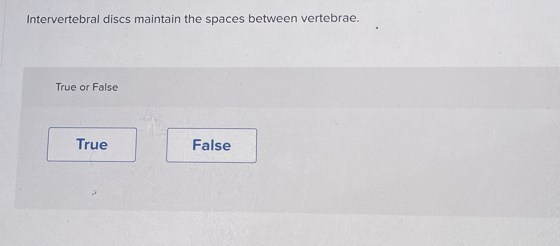 Solved Intervertebral discs maintain the spaces between