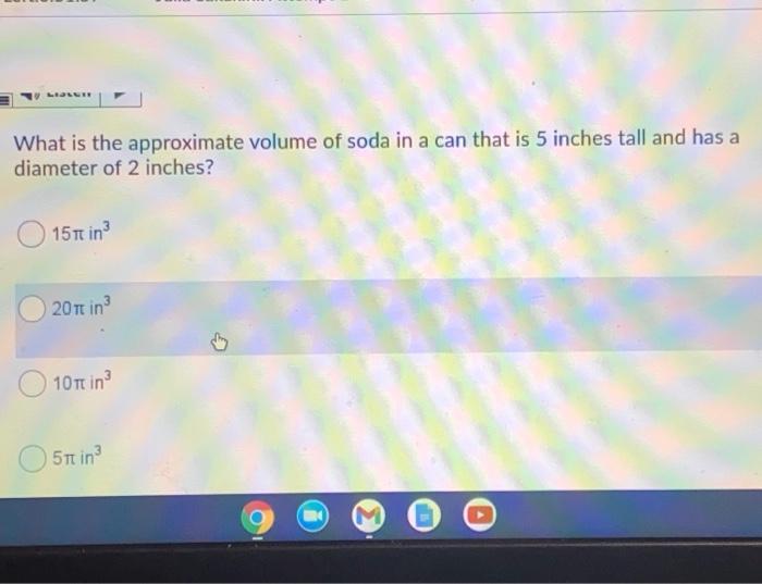 Solved What is the approximate volume of soda in a can that