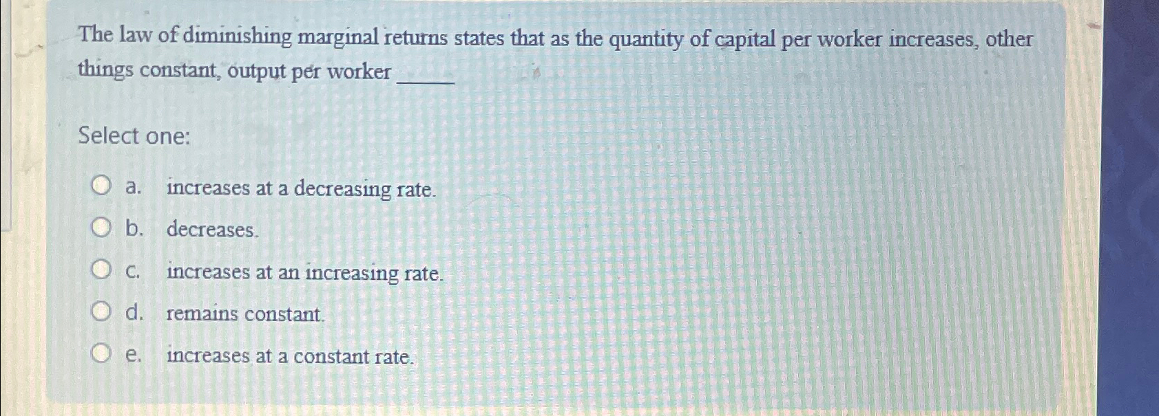 Solved The law of diminishing marginal returns states that | Chegg.com