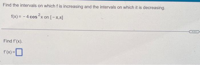 Solved Find the intervals on which f is increasing and the | Chegg.com