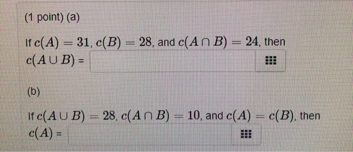 Solved (1 point) (a) If c(A) = 31, c(B) = 28, and c(An B) = | Chegg.com