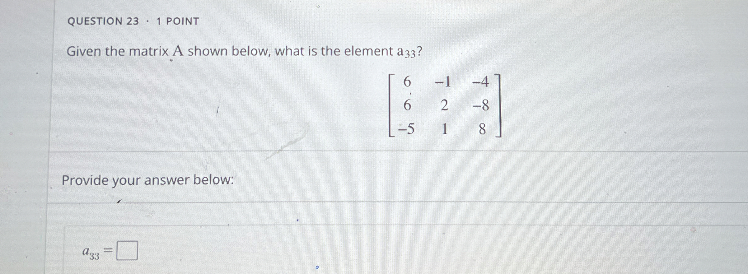 Solved QUESTION 23*1 ﻿POINTGiven the matrix A shown below, | Chegg.com