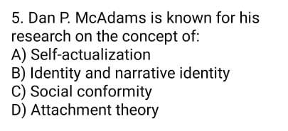 Solved Dan P. ﻿McAdams is known for his research on the | Chegg.com