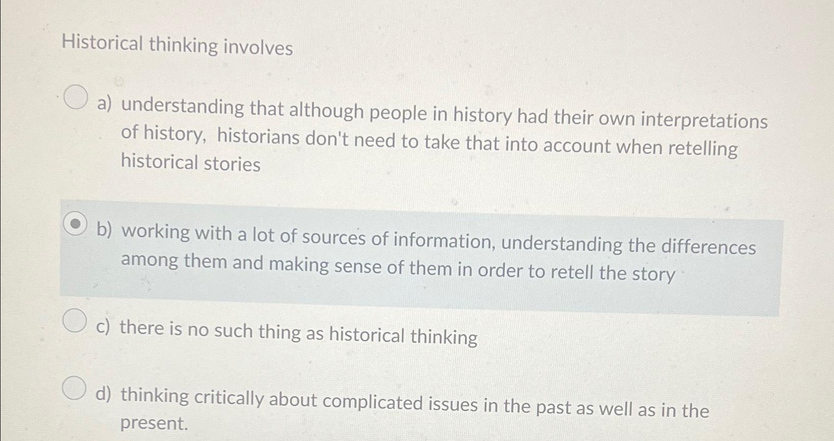 Solved Historical Thinking Involvesa) ﻿understanding That | Chegg.com