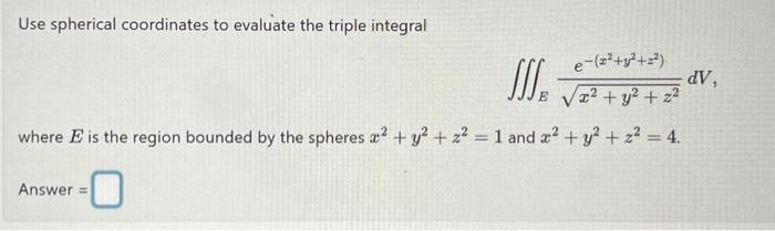 Solved Use spherical coordinates to evaluate the triple | Chegg.com