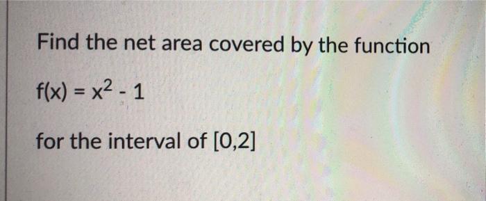 Solved Find the NET AREA & TOTAL AREA coverd by the function | Chegg.com