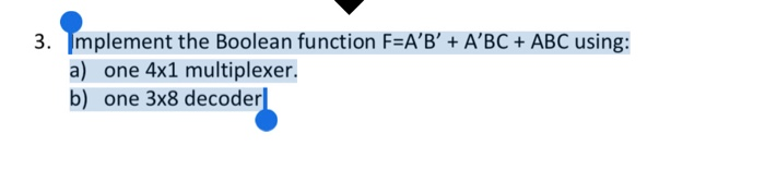 Solved Implement The Boolean Function F=A’B’ + A’BC + ABC | Chegg.com