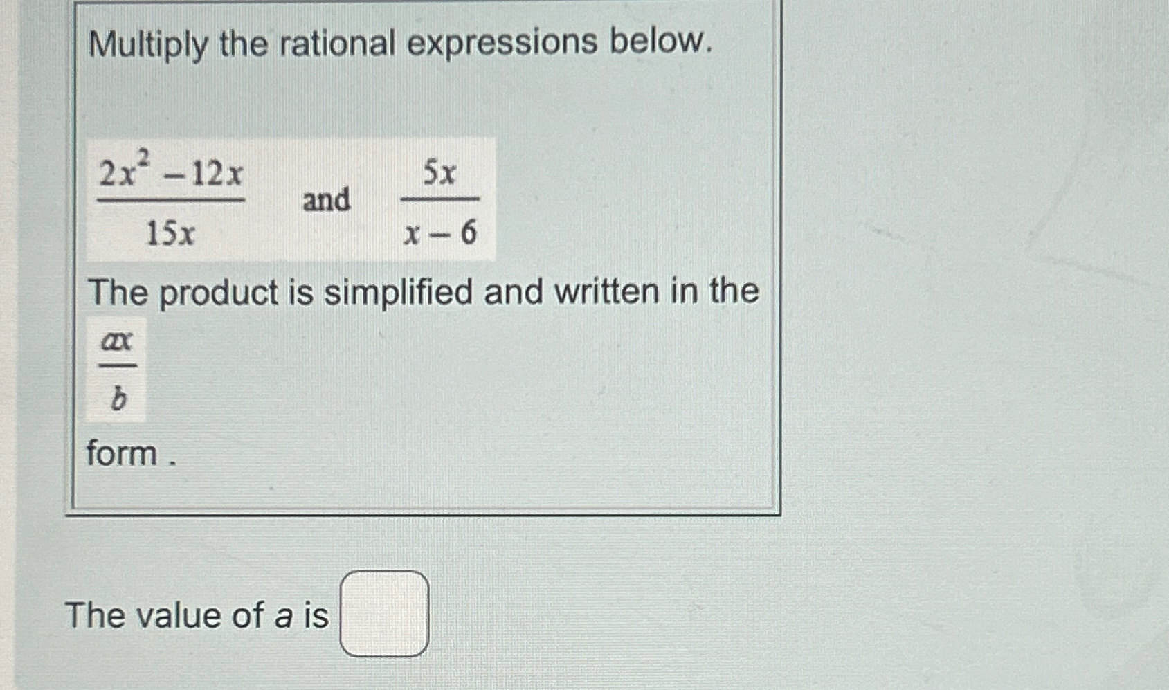 Solved Multiply the rational expressions below.2x2-12x15x | Chegg.com