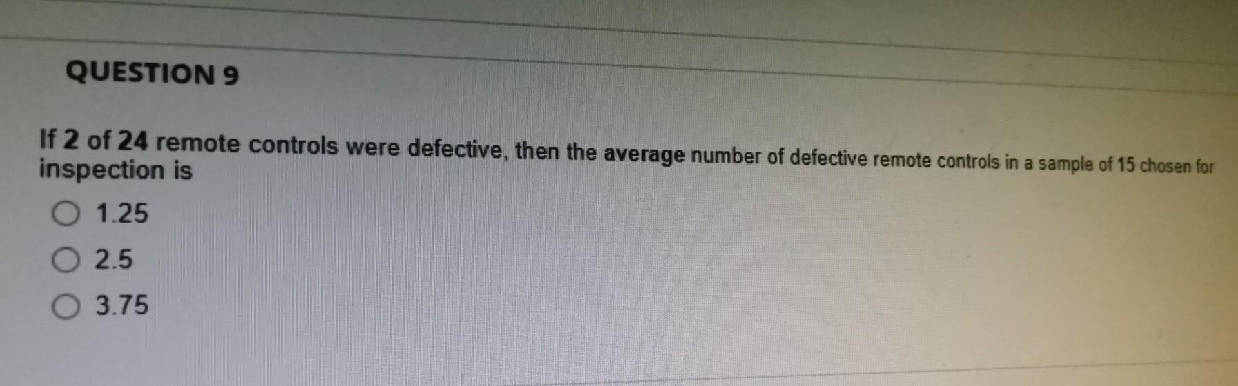Solved QUESTION 9 If 2 of 24 remote controls were defective, | Chegg.com
