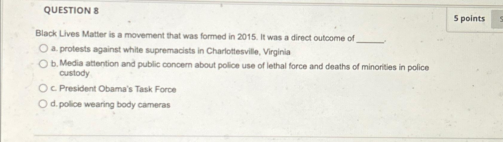 Solved QUESTION 8Black Lives Matter is a movement that was | Chegg.com