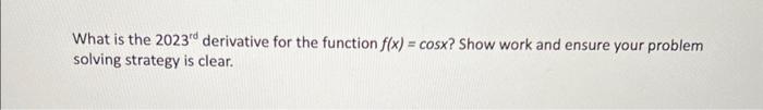 Solved What Is The 2023rd Derivative For The Function Chegg Com   Image