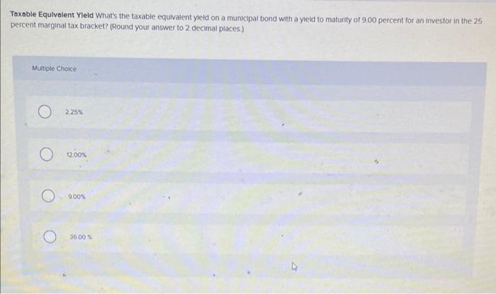 Solved Taxable Equivolent Yleld What's the taxable | Chegg.com