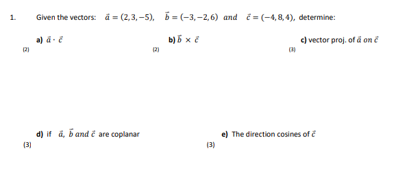 Solved 1. Given the vectors: a=(2,3,−5),b=(−3,−2,6) and | Chegg.com